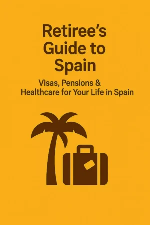 Retiree's Guide to Spain 2026: Visas, Healthcare, Taxes & Lifestyle